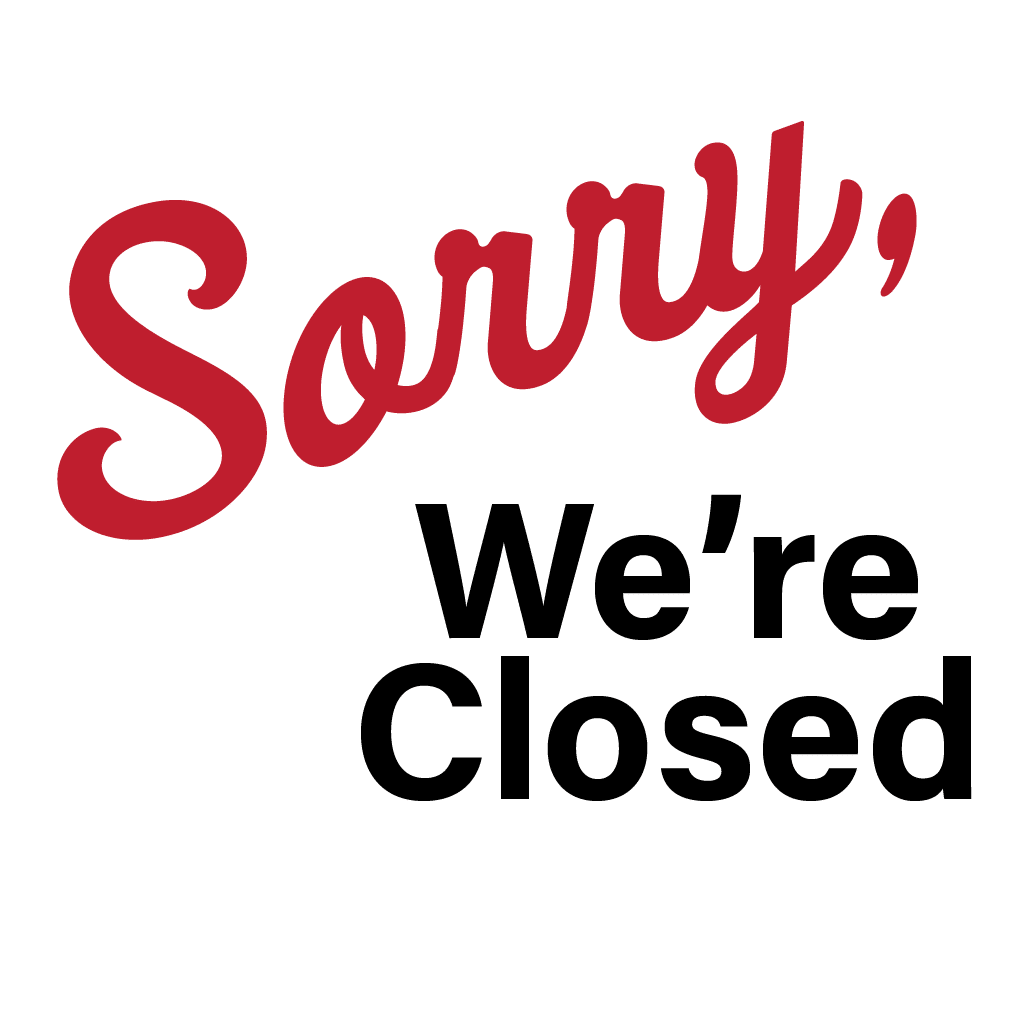 Sorry We are Closed